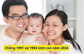 Chồng 1993 Vợ 1996 Sinh Con Năm 2024 Có Tốt Không